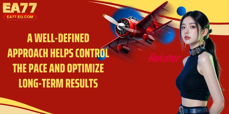 A well-defined approach helps control the pace and optimize long-term results