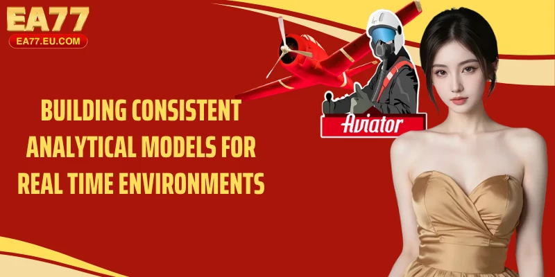 Building consistent analytical models for real time environments