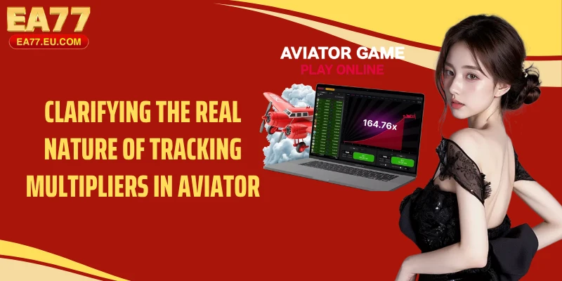 Clarifying the real nature of tracking multipliers in Aviator