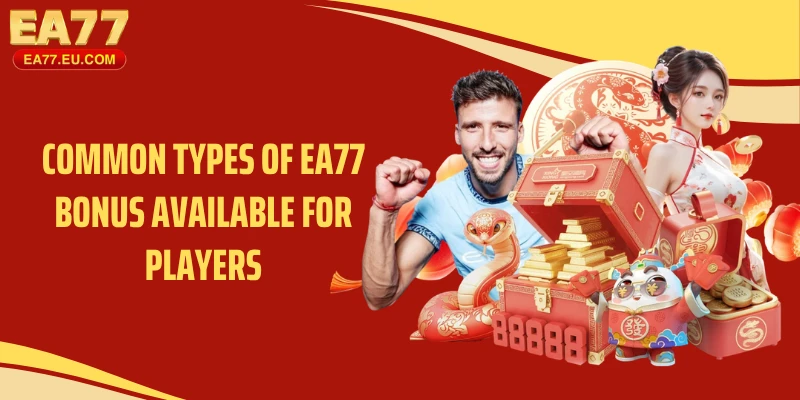 Common types of EA77 bonus available for players