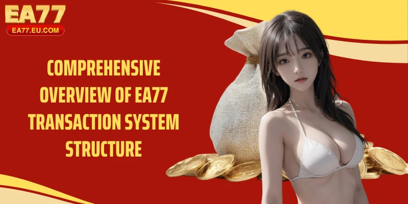 Comprehensive overview of EA77 transaction system structure