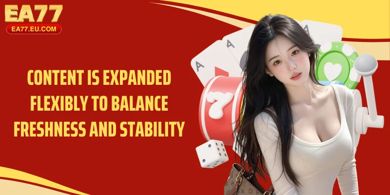 Content is expanded flexibly to balance freshness and stability