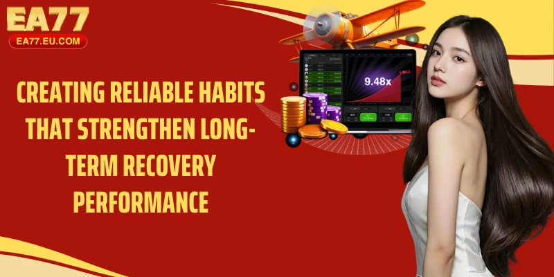 Creating reliable habits that strengthen long-term recovery performance