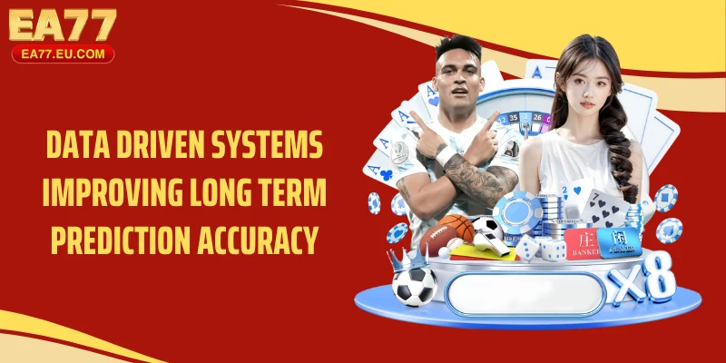 Data driven systems improving long term prediction accuracy