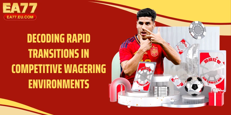 Decoding rapid transitions in competitive wagering environments