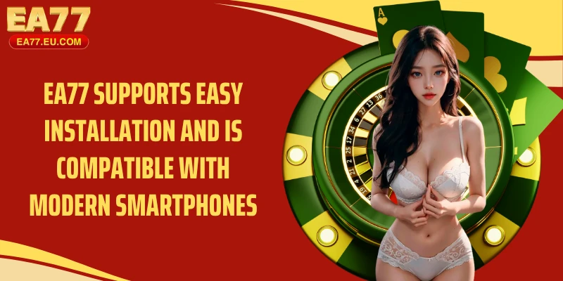 EA77 supports easy installation and is compatible with modern smartphones