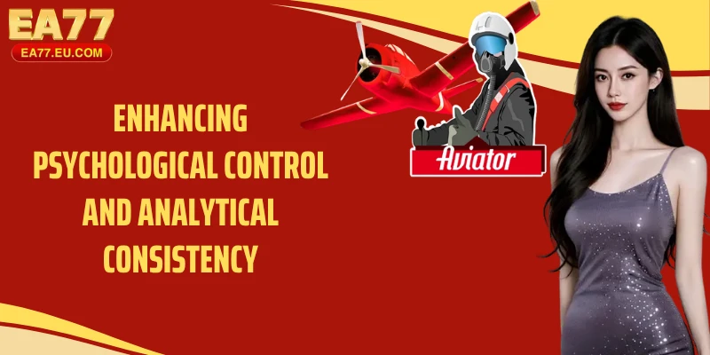 Enhancing psychological control and analytical consistency