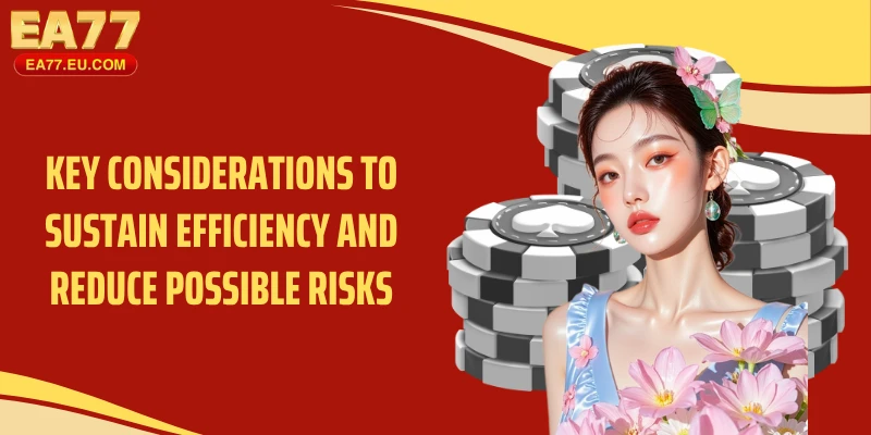 Key considerations to sustain efficiency and reduce possible risks
