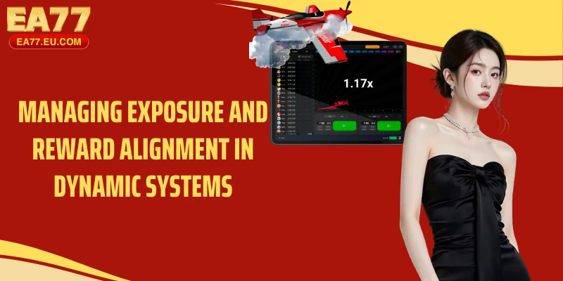 Managing exposure and reward alignment in dynamic systems