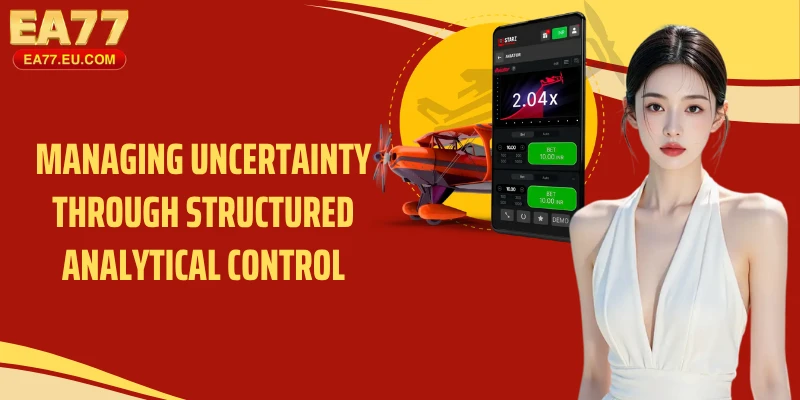 Managing uncertainty through structured analytical control
