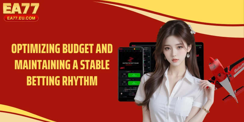 Optimizing budget and maintaining a stable betting rhythm