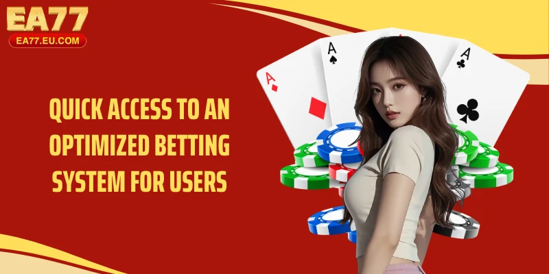 Quick access to an optimized betting system for users