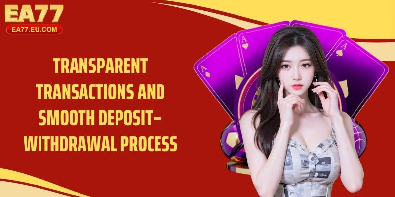 Transparent transactions and smooth deposit–withdrawal process