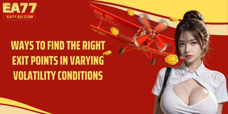 Ways to find the right exit points in varying volatility conditions